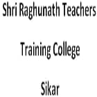 Shri Raghunath Teachers Training College, Sikar