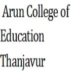 Arun College of Education, Thanjavur