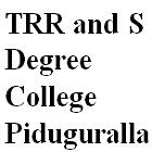 TRR and S Degree College, Piduguralla
