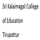 Sri Kalaimagal College of Education, Tirupattur