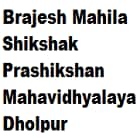 Brajesh Mahila Shikshak Prashikshan Mahavidhyalaya, Dholpur