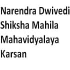 Narendra Dwivedi Shiksha Mahila Mahavidyalaya, Karsan