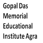 Gopal Das Memorial Educational Institute, Agra