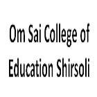 Om Sai College of Education, Shirsoli
