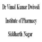 Dr Vimal Kumar Dwivedi Institute of Pharmacy, Siddharth Nagar