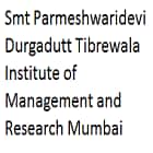 Smt Parmeshwaridevi Durgadutt Tibrewala Institute of Management and Research, Mumbai