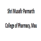 Shri Musafir Parmarth College of Pharmacy, Mau