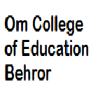 Om College of Education, Behror