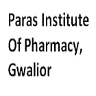 Paras Institute of Pharmacy, Gwalior