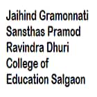 Jaihind Gramonnati Sanstha's Pramod Ravindra Dhuri College of Education, Salgaon