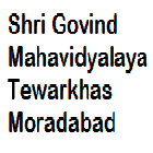 Shri Govind Mahavidyalaya, Tewarkhas, Moradabad