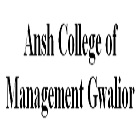 Ansh College of Management, Gwalior