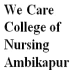 We Care College of Nursing, Ambikapur