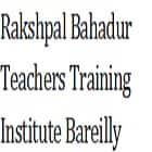 Rakshpal Bahadur Teachers Training Institute, Bareilly