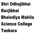 Shri Odhajibhai Ravjibhai Bhalodiya Mahila Science College, Tankara