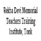 Rekha Devi Memorial Teachers Training Institute, Tonk