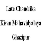 Late Chandrika Kisan Mahavidyalaya, Ghazipur