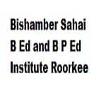 Bishamber Sahai B Ed and B P Ed Institute, Roorkee