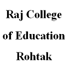 Raj College of Education, Rohtak