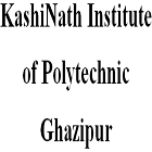 KashiNath Institute of Polytechnic, Ghazipur