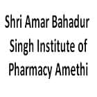 Shri Amar Bahadur Singh Institute of Pharmacy, Amethi